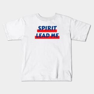 Spirit Lead Me | Christian Saying Kids T-Shirt